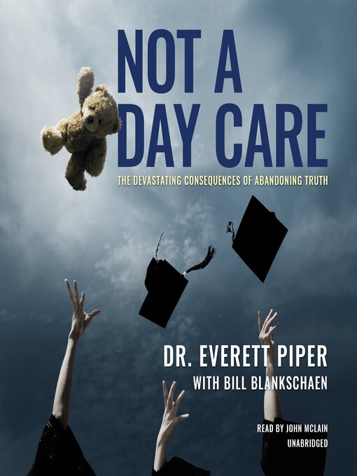 Title details for Not a Day Care by Dr. Everett Piper - Available